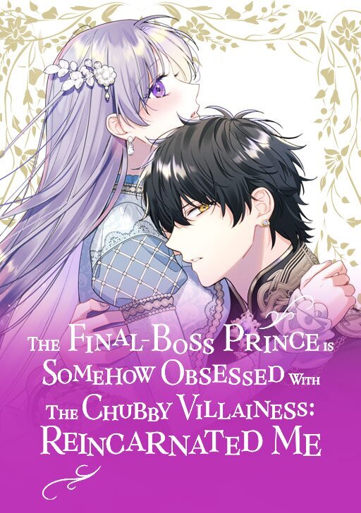 The Final-Boss Prince is Somehow Obsessed with the Chubby Villainess : Reincarnated Me [Official]